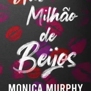 Um Milhão de Beijos - Monica Murphy